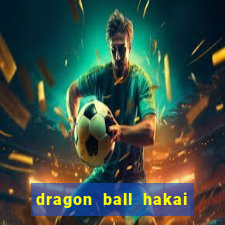 dragon ball hakai temporada completa